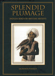 Splendid Plumage- Indian birds By British Artists – Jagmohan Mahajan [HB] | 9789628711130