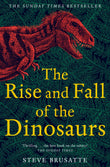 Front cover of the book 'The Rise and Fall of the Dinosaurs: The Untold Story of a Lost World' by Steve Brusatte.