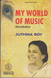 Front cover of the Paperback book 'My World of Music (Smrutikatha) Juthika Roy' by Juthika Roy.