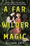 Front cover of the book 'A Far Wilder Magic: Allison Saft' by Saft, Allison.