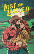 Front cover of the book 'Lost and Lassoed: A steamy enemies-to-lovers, best friend's brother romance from the author of TikTok sensation DONE AND' by Lyla Sage.