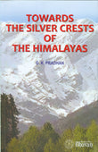 Front cover of the book 'Towards The Silver Crests of Himalayas' by G. K. Pradhan.