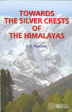 Front cover of the book 'Towards The Silver Crests of Himalayas' by G. K. Pradhan.