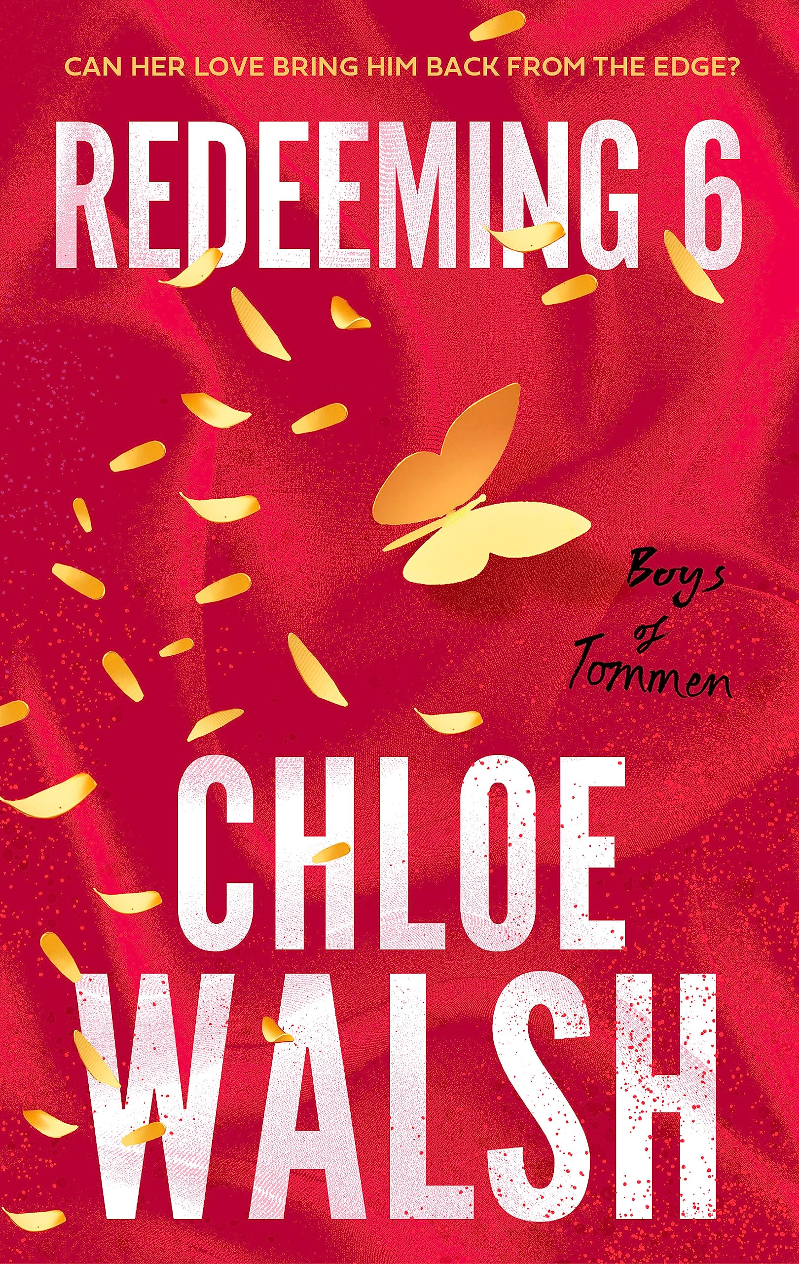 Front cover of the book 'Redeeming 6: Epic, emotional and addictive romance from the TikTok phenomenon (The Boys of Tommen)' by Walsh, Chloe.