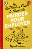 Front cover of the book 'Murder Your Employer: The McMasters Guide to Homicide: THE NEW YORK TIMES BESTSELLER' by Rupert Holmes.
