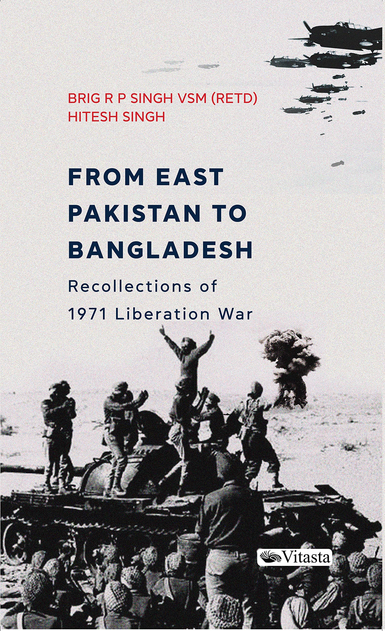 Front cover of the book 'From East Pakistan to Bangladesh: Recollections of 1971 Liberation War' by Brigadier RP Singh & Hitesh Singh.