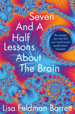 Front cover of the book 'Seven and a Half Lessons About the Brain' by Lisa Feldman Barrett.