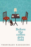 Before the Coffee Gets Cold PaperbackÐ  Toshikazu Kawaguchi (Author)