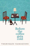 Before the Coffee Gets Cold PaperbackÐ  Toshikazu Kawaguchi (Author)