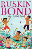 BOYS WILL BE BOYS PaperbackÐ  Ruskin Bond (Author)
