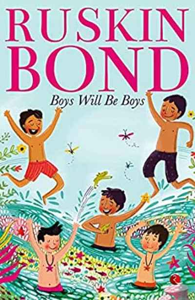 BOYS WILL BE BOYS PaperbackÐ  Ruskin Bond (Author)