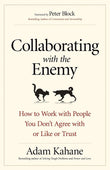 Collaborating with the Enemy: How to Work with People You Don't Agree with or Like or Trust by Adam Kahane | Paperback | 9780016757013 | S-9780016757013 Nybookshub