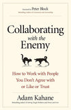Collaborating with the Enemy: How to Work with People You Don't Agree with or Like or Trust by Adam Kahane | Paperback | 9780016757013 | S-9780016757013 Nybookshub