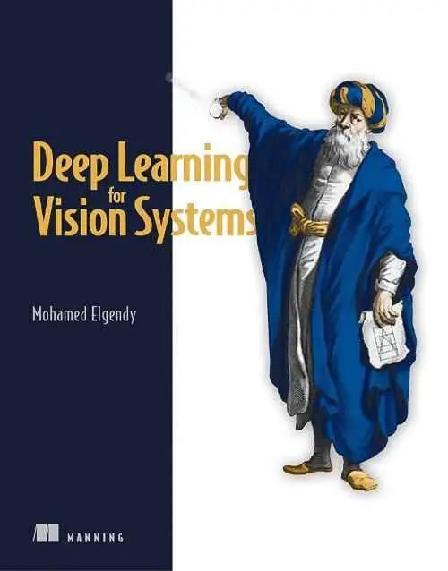 Deep Learning for Vision Systems 1st Edition ISBN: 9781617296192 | 9781617296192 | Paperback