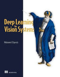 Deep Learning for Vision Systems 1st Edition ISBN: 9781617296192 | 9781617296192 | Paperback