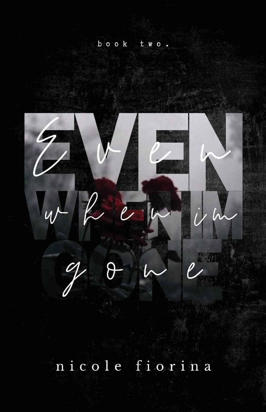 Even When I'm Gone: 2 (The Stay with Me) (Paperback) by Nicole Fiorina