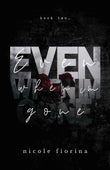 Even When I'm Gone: 2 (The Stay with Me) (Paperback) by Nicole Fiorina