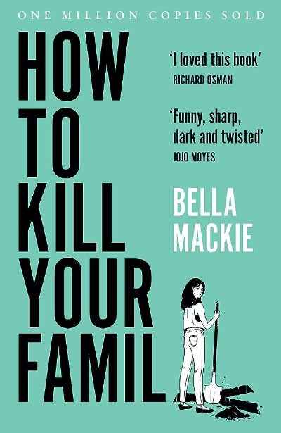 How to Kill Your Family PaperbackÐ  by Bella Mackie