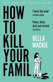 How to Kill Your Family PaperbackÐ  by Bella Mackie