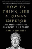 How to Think Like a Roman Emperor Paperback by Donald Robertson