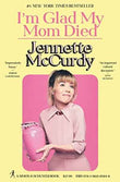 I'm Glad My Mom Died -PaperbackÐ  by Jennette McCurdy (Author)