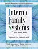 Internal Family Systems Skills Training Manual: Trauma-Informed Treatment for Anxiety, Depression, PTSD &amp; Substance Abuse Paperback 978-1683730873