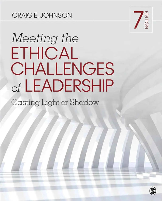 Meeting the Ethical Challenges of Leadership: Casting Light or Shadow 7Ed Paperback 9781544351643