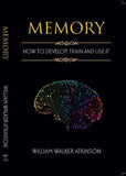 Memory: How To Develop, Train, And Use It Paperback by William Walker Atkinson