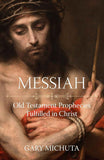 Messiah: Old Testament Prophecies Fulfilled in Christ by Gary Michuta – Paperback