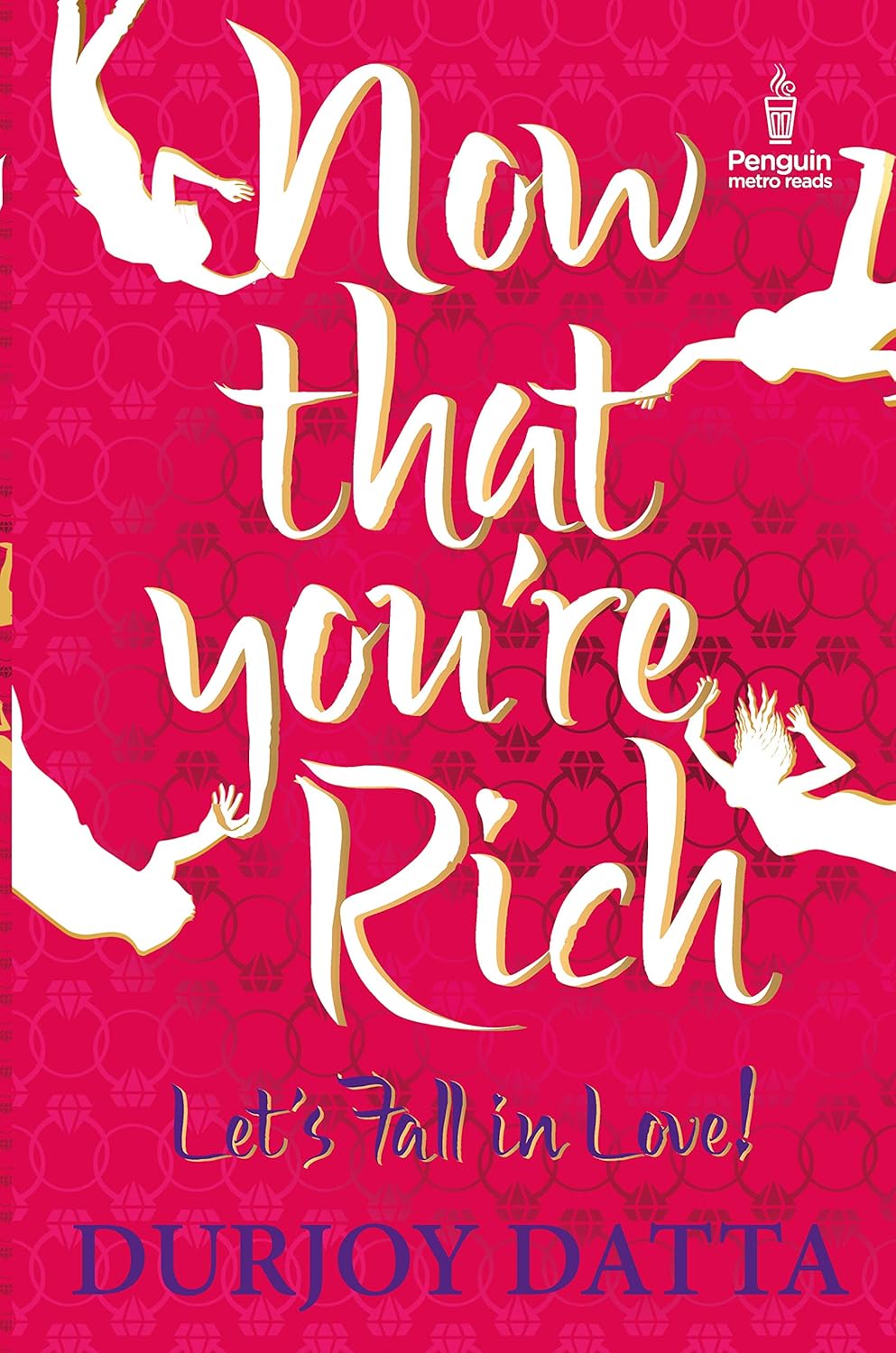 Front cover of Now That You're Rich: Let's Fall In Love! paperback by Durjoy Datta at Nybookshub