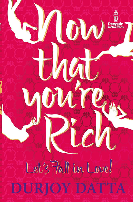 Front cover of Now That You're Rich: Let's Fall In Love! paperback by Durjoy Datta at Nybookshub