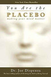 You Are the Placebo : Making Your Mind Matter (Paperback) Dr Joe Dispenza