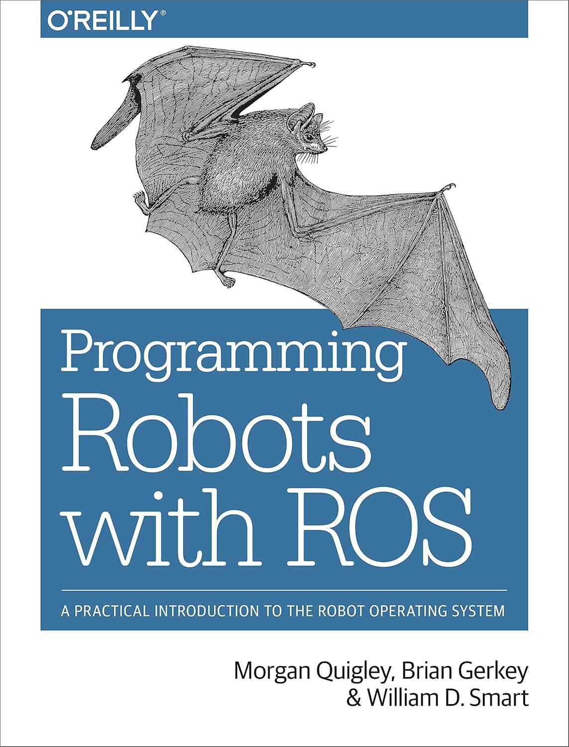 Programming Robots with ROS: a Practical Introduction to the Robot Operating System 9781449323899
