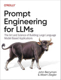 Prompt Engineering for LLMs: the Art and Science of Building Large Language Model-Based Applications 9781098156152