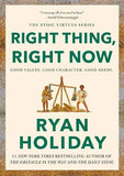 Right Thing, Right Now (Paperback) by Ryan Holiday