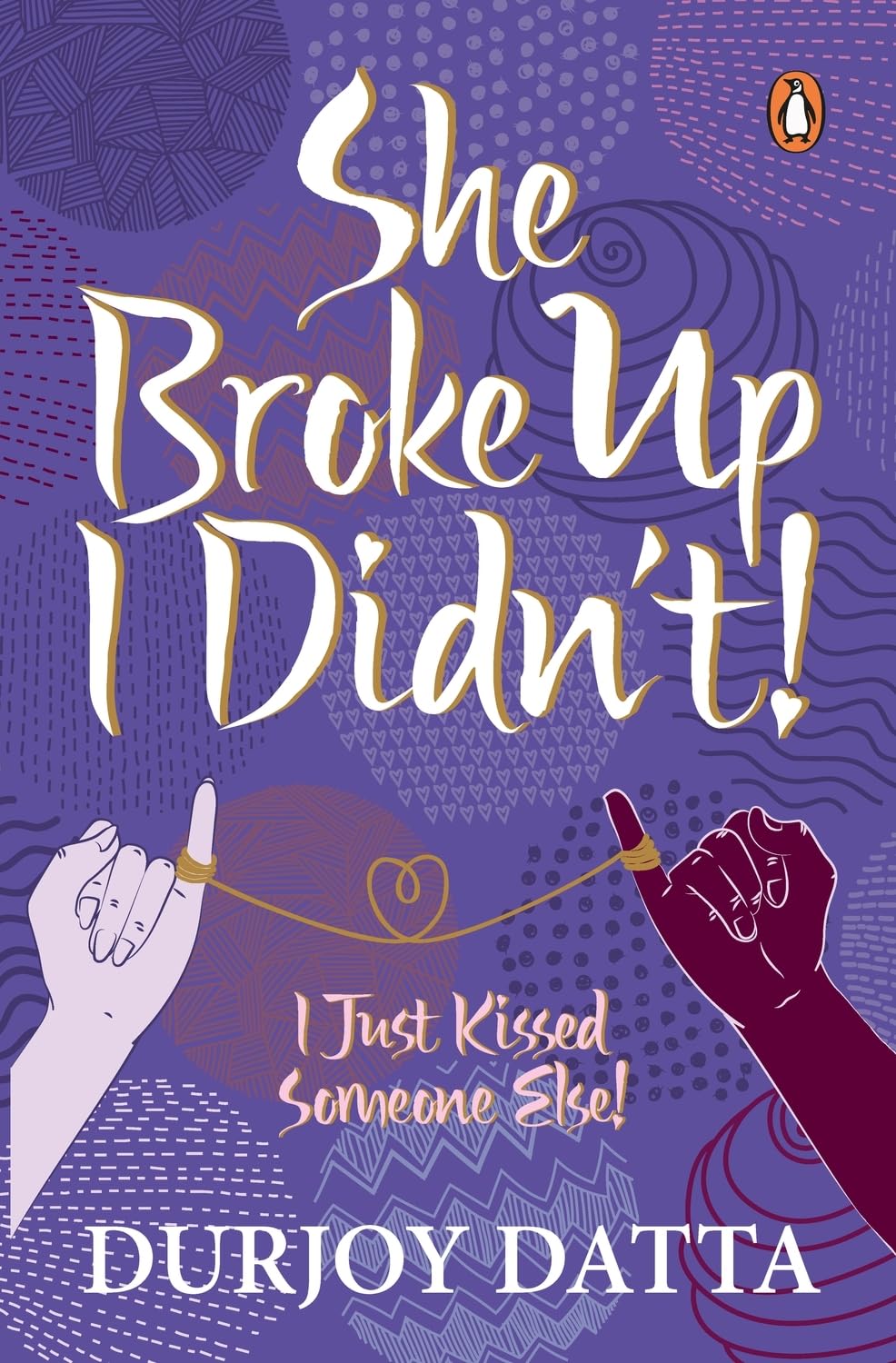 Front cover of She Broke Up, I Didn't: I Just Kissed Someone Else! paperback by Durjoy Datta at Nybookshub