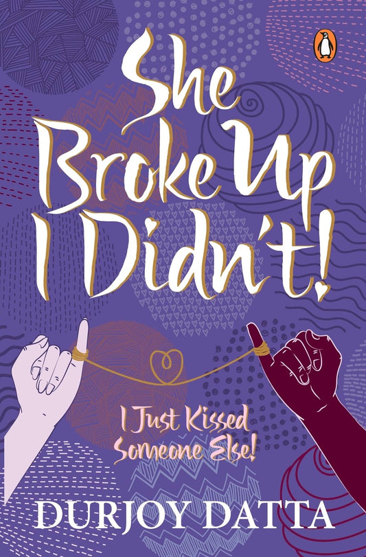 Front cover of She Broke Up, I Didn't: I Just Kissed Someone Else! paperback by Durjoy Datta at Nybookshub
