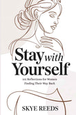Stay with Yourself: 101 Reflections for Women Finding Their Way Back – Skye Reeds [PB] 979-8252086934