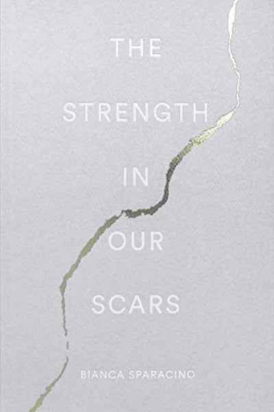 The Strength In Our Scars (Paperback) by Bianca Sparacino