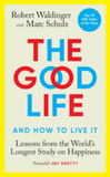 The Good Life PaperbackÐ  by Marc Schulz, Robert Waldinger