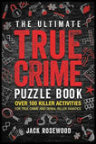 The Ultimate True Crime Puzzle Book (Paperback) by Jack Rosewood