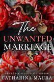 The Unwanted Marriage  (Book 3)  (Paperback) by Catharina Maura