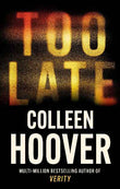 Too Late PaperbackÐ  by Colleen Hoover