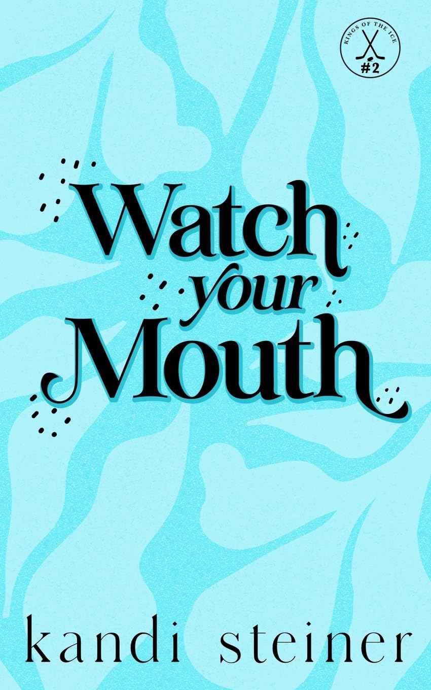 Watch Your Mouth: (Special Edition) (Paperback)Ð  by Kandi Steiner