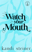 Watch Your Mouth: (Special Edition) (Paperback)Ð  by Kandi Steiner