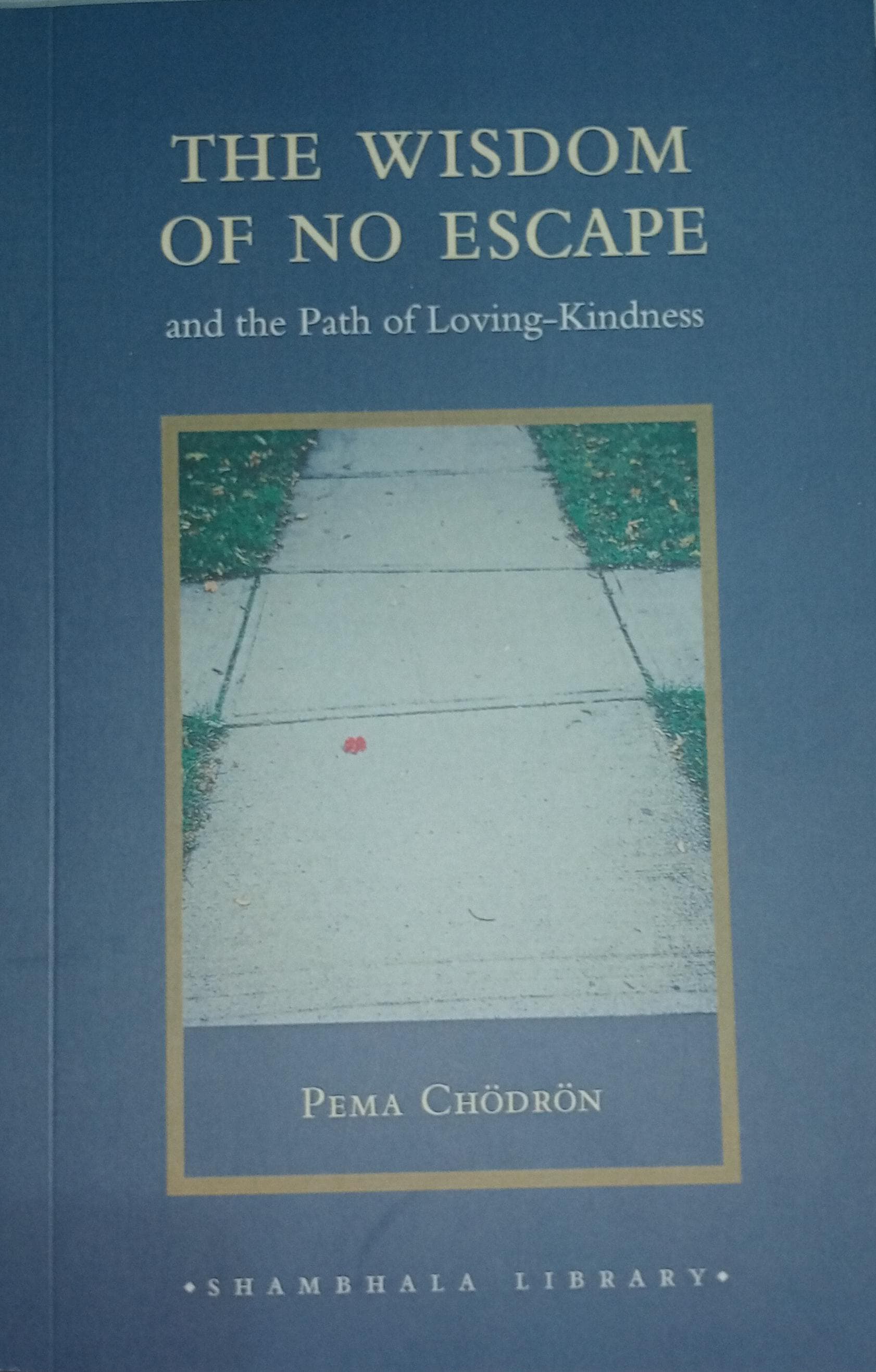 The Wisdom of No Escape PaperbackÐ  by Pema Chödrön