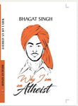 Why I am an Atheist - - by Bhagat Singh