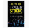 How to Trade in Stocks (Paperback) by Jesse Livermore