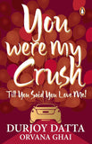 "Front cover of You Were My Crush: Till You Said You Love Me! paperback by Durjoy Datta at Nybookshub"