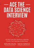 Ace the Data Science Interview: 201 Real Interview Questions Asked By FAANG, Tech Startups, & Wall Street | 9780578973838